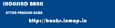 INDUSIND BANK  UTTAR PRADESH AGRA    banks information 